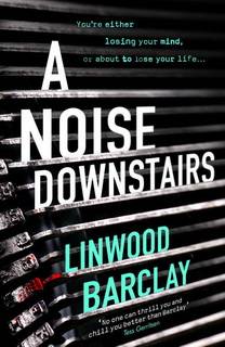 A Noise Downstairs by Linwood Barclay