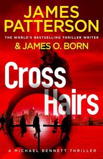 Crosshairs (Michael Bennett 16) by James Patterson