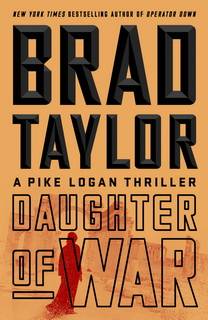 Daughter of War (Pike Logan 13) by Brad Taylor