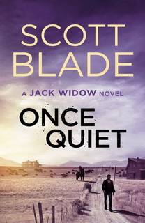 Once Quiet (Jack Widow 05) by Scott Blade