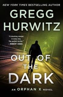 Out of the Dark (Orphan X 04) by Gregg Hurwitz