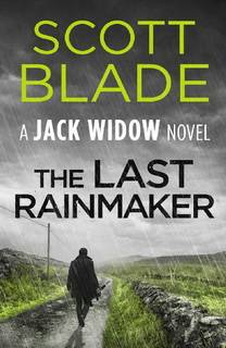 The Last Rainmaker (Jack Widow 09) by Scott Blade