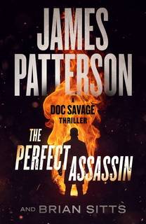 The Perfect Assassin (Doc Savage Thriller 01) by James Patterson