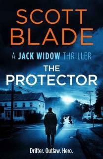 The Protector (Jack Widow 17) by Scott Blade