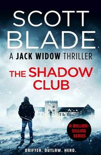 The Shadow Club (Jack Widow 19) by Scott Blade