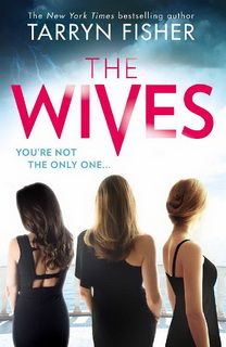 The Wives by Tarryn Fisher