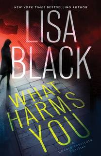 What Harms You (Locard Institute 02) by Lisa Black